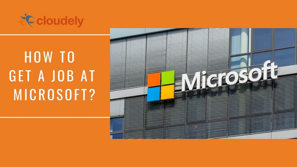 How to Get a Job at Microsoft? Cloudely