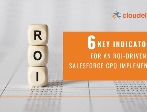 6 Key Indicators for an ROI-Driven Salesforce CPQ Implementation
