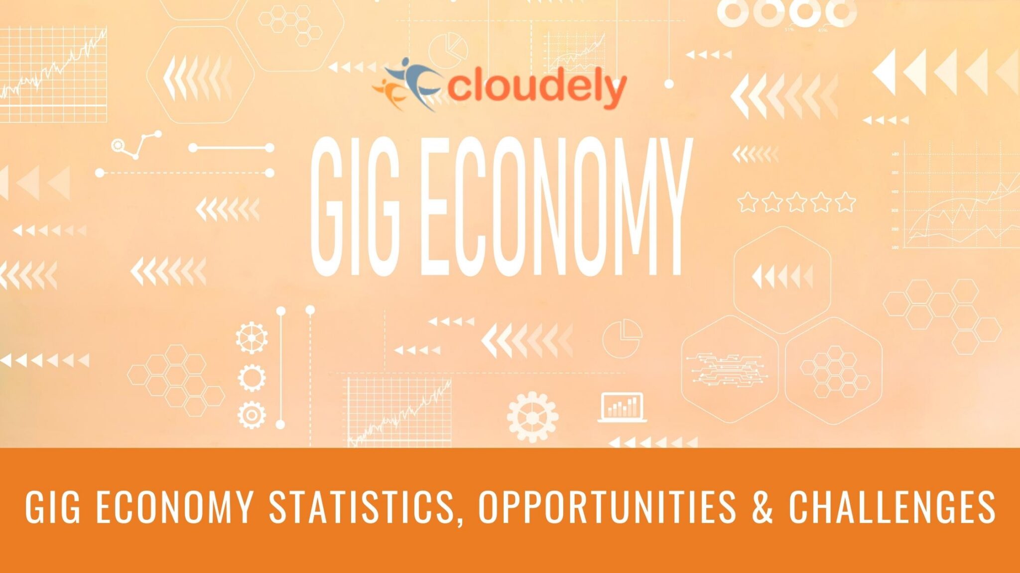 Gig Economy Statistics, Opportunities and Challenges - Cloudely