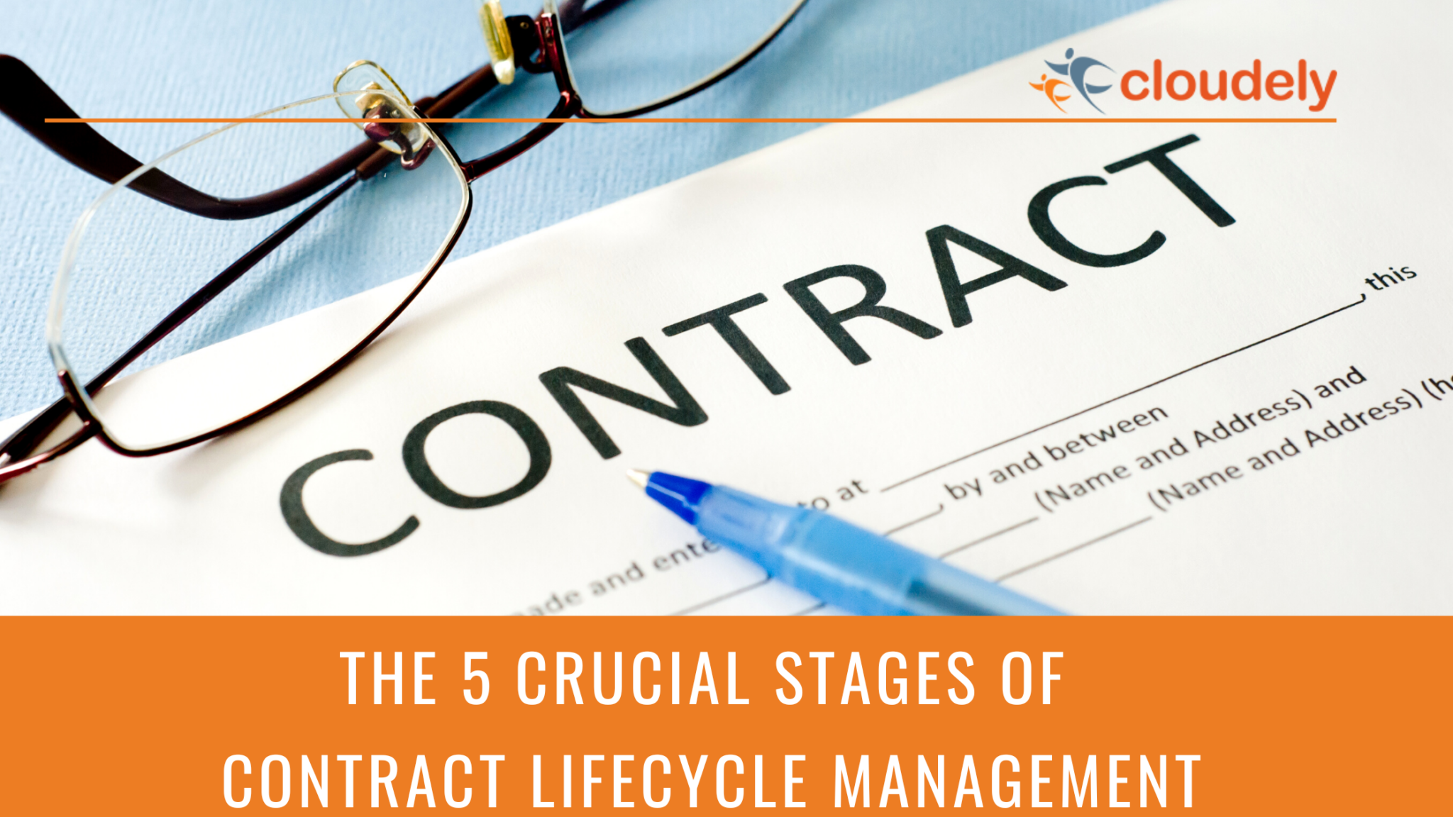 The 5 Stages of Contract Lifecycle Management - Cloudely