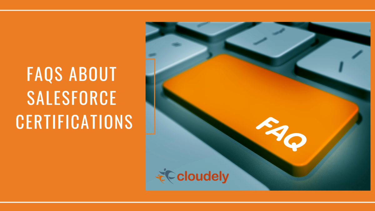 The Ultimate Guide to Salesforce Certifications FAQs Cloudely