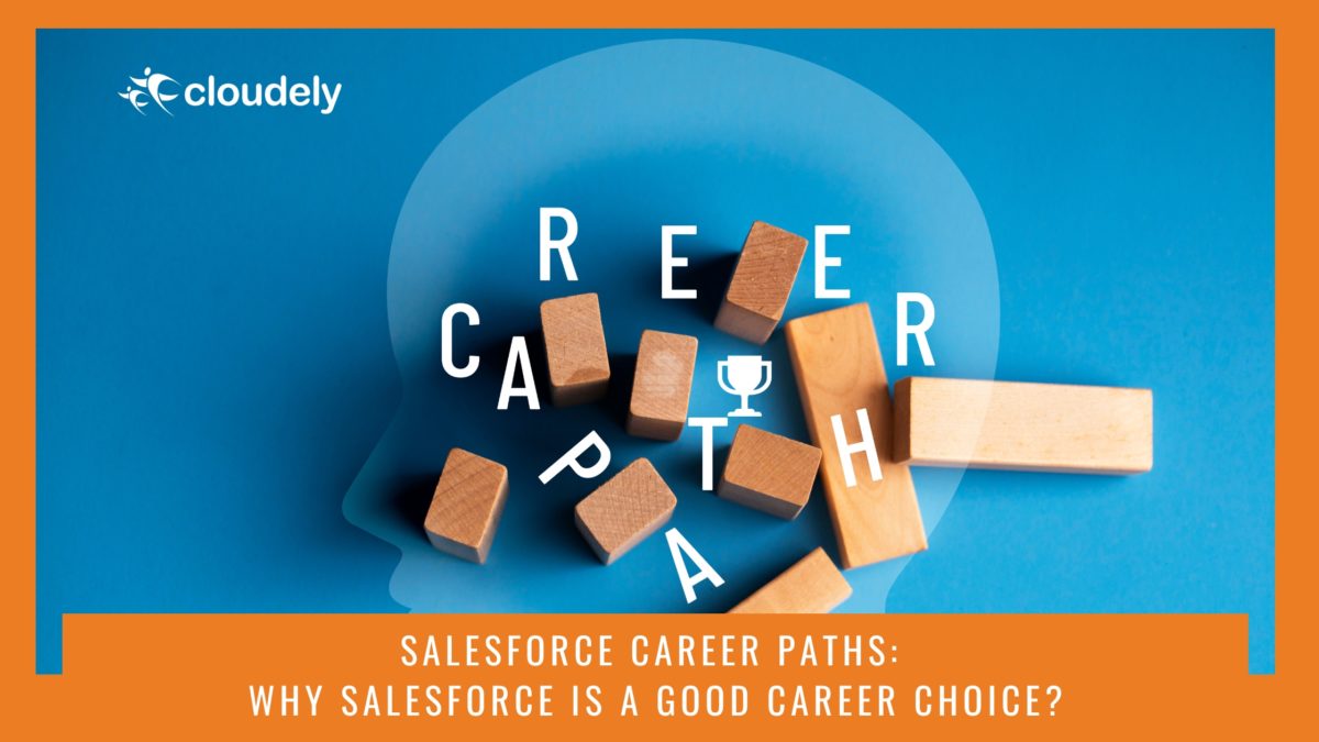 Salesforce Career Paths Why Salesforce is a good career choice? Cloudely