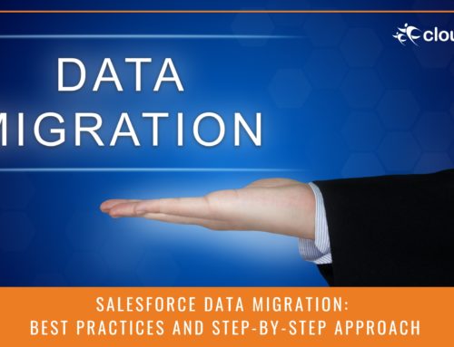 Salesforce Data Migration: Best Practices and Step-by-Step Approach